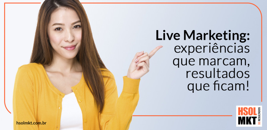 Live Marketing:experiênciasque marcam,resultadosque ficam!